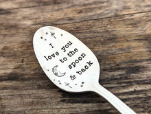 Load image into Gallery viewer, I love you to the spoon and back, Hand Stamped Vintage Silver Spoon