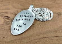 Load image into Gallery viewer, Pendant Quote Necklace, Hand Stamped Vintage Silver Plated Spoon Necklace, She Believed She Could So She Did, Inspirational Quote Necklace