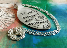 Load image into Gallery viewer, Do You Suppose She's a Wildflower, Hand Stamped, Silver Plated, Spoon Pendant, Alice in Wonderland, Lewis Carroll, Wildflower Necklace