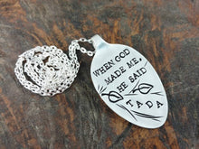 Load image into Gallery viewer, Pendant Quote Necklace, Hand Stamped Vintage Silver Plated Spoon, When God Made Me He Said Tada