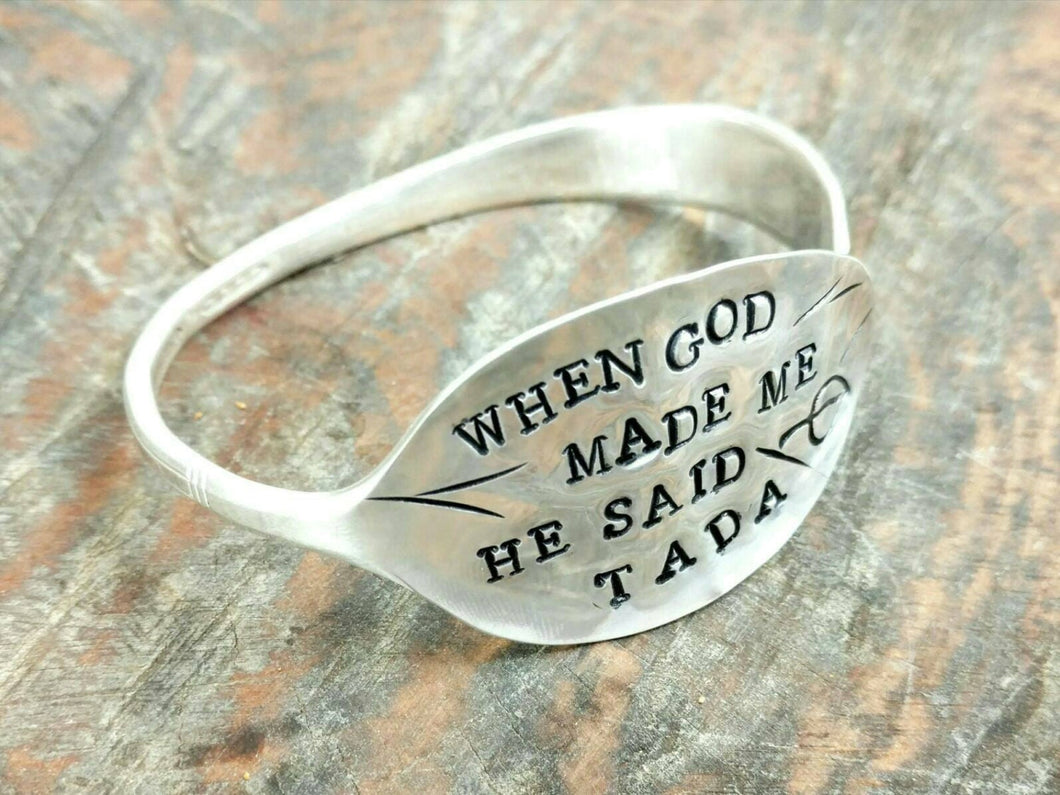 Hand Stamped Vintage Silver Plated Spoon Bracelet, When God Made Me He Said Tada