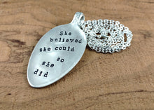 Load image into Gallery viewer, Pendant Quote Necklace, Hand Stamped Vintage Silver Plated Spoon Necklace, She Believed She Could So She Did, Inspirational Quote Necklace
